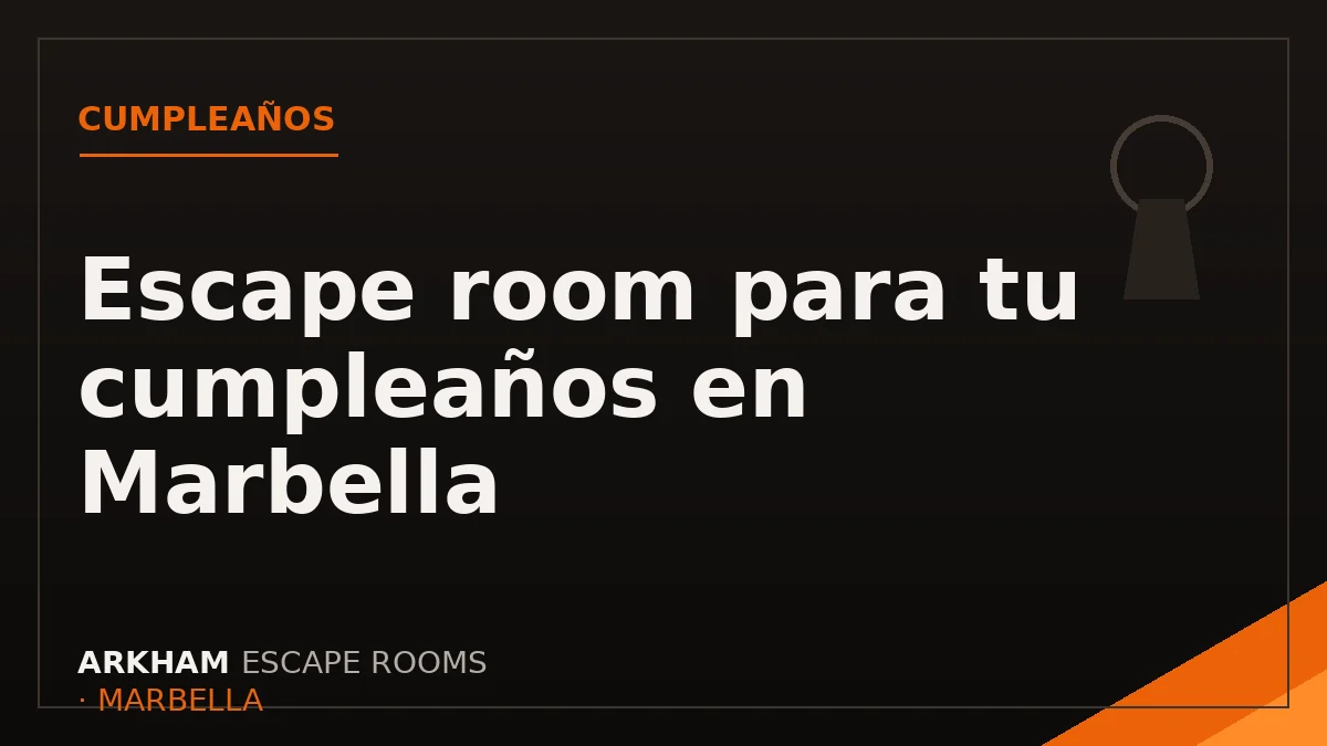 Escape room para cumpleaños en Marbella: el plan que no falla